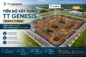 Tiến Độ Xây Dựng TT Genesis Tháng 7/2026